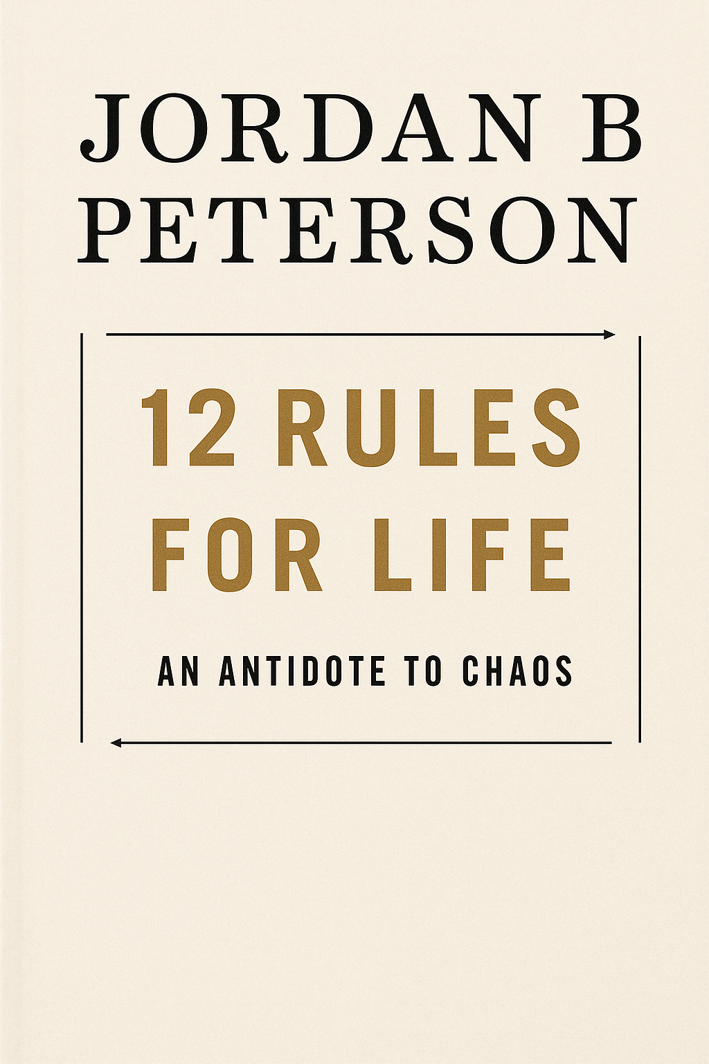 12 Rules for Life, An Antidote to Chaos